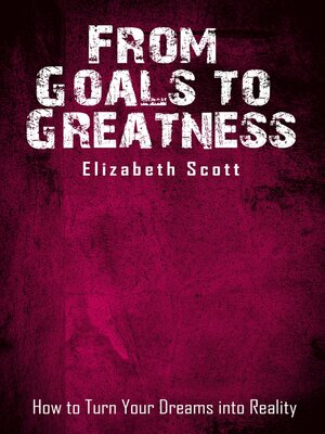 cover image of From Goals to Greatness--How to Turn Your Dreams into Reality